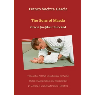 The Sons of Maeda: Gracie Jiu-Jitsu Unlocked