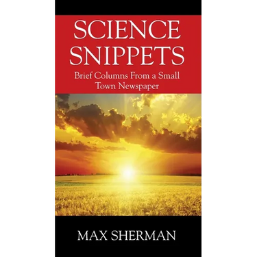 Science Snippets: Brief columns from a small town newspaper