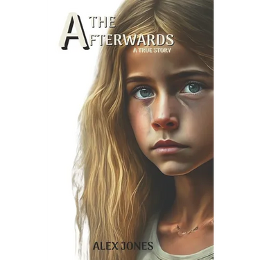 The Afterwards: A Gut-Wrenching True Story of Child Sexual Abuse, Domestic Violence, Alcoholism and Liberation