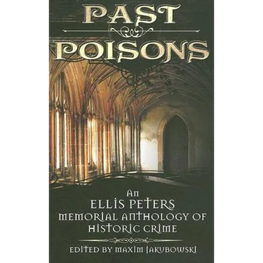 Past Poisons: An Ellis Peters Memorial Anthology of Historic Crime