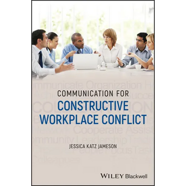 Communication for Constructive Workplace Conflict