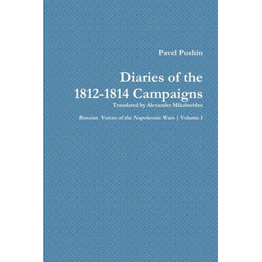 Pavel Pushin's Diary of the 1812-1814 Campaigns
