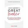 Great Lawyer to Great Leader: How leading lawyers embrace collaboration, ignite passion and inspire performance