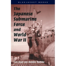 The Japanese Submarine Force and World War II