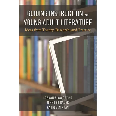 Guiding Instruction in Young Adult Literature: Ideas from Theory, Research, and Practice