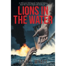 Lions in the Water: A historical thriller where mercy sinks first