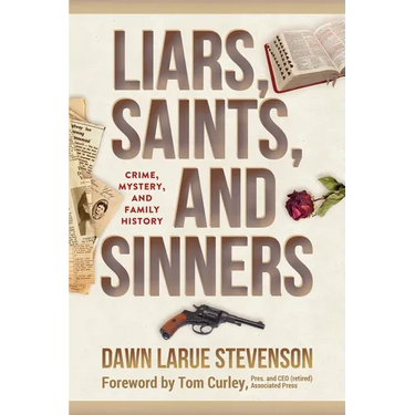 Liars, Saints, and Sinners: Crime, Mystery, and Family History