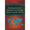 Reading Johannine Dramatic Irony through Ancient Dramatic Devices