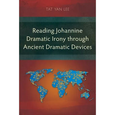 Reading Johannine Dramatic Irony through Ancient Dramatic Devices
