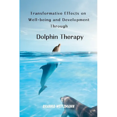 Transformative Effects on Well-being and Development Through Dolphin Therapy