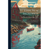 St. John, New Brunswick: The City of The Loyalists and Gateway to The Pleasure and Health Resorts of The Maritime Provinces