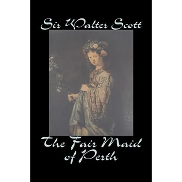 The Fair Maid of Perth by Sir Walter Scott, Fiction, Historical, Literary, Classics