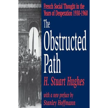 The Obstructed Path: French Social Thought in the Years of Desperation 1930-1960