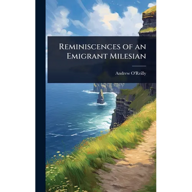 Reminiscences of an Emigrant Milesian