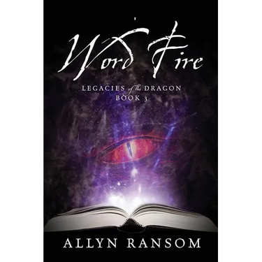 Word Fire: Legacies of the Dragon, Book 3