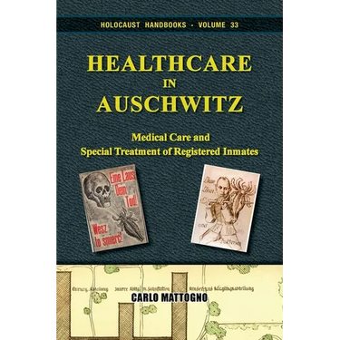 Healthcare in Auschwitz: Medical Care and Special Treatment of Registered Inmates