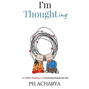 I'm Thoughting: On ADHD, Dyslexia, and Parenting Outside the Box