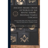 Ancient Arabic Order of Nobles of the Mystic Shrine ... Medinah Temple Chicago: Prerequisite for Membership: 32° A.A.S.R. or Knight Templar