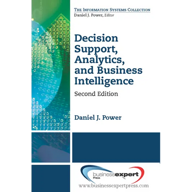 Decision Support, Analytics, and Business Intelligence, Second Edition