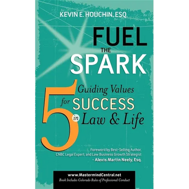 Fuel the Spark: 5 Guiding Values for Success in Law & Life
