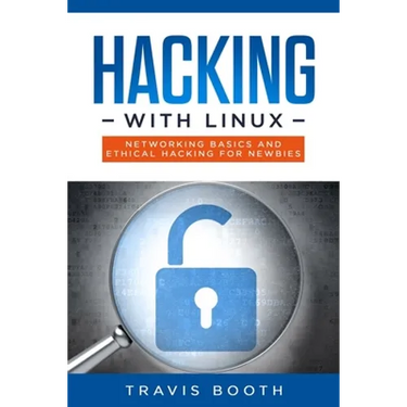 Hacking With Linux: Networking Basics and Ethical Hacking for Newbies