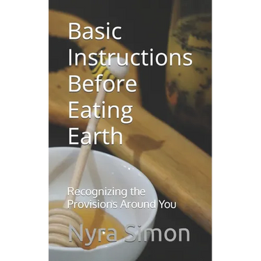 Basic Instructions Before Eating Earth: Recognizing the Provisions Around You