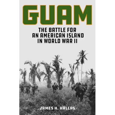 Guam: The Battle for an American Island in World War II