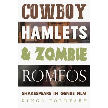 Cowboy Hamlets and Zombie Romeos: Shakespeare in Genre Film