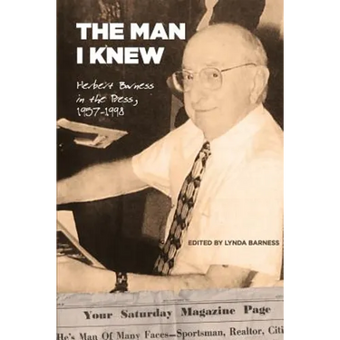 The Man I Knew: Herbert Barness in the Press, 1957 - 1998