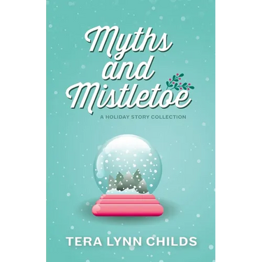 Myths and Mistletoe: A Holiday Story Collection