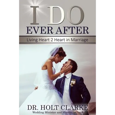 I Do Ever After: Living Heart 2 Heart In Marriage