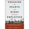 Engaging the Hearts and Minds of All Your Employees: How to Ignite Passionate Performance for Better Business Results