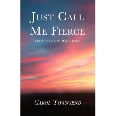 Just Call Me Fierce: Lessons from the Women of Luke