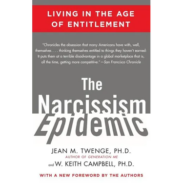 The Narcissism Epidemic: Living in the Age of Entitlement