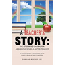 A Teacher's Story: The Attempted Character Assassination of a Gifted Teacher