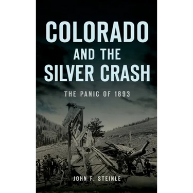 Colorado and the Silver Crash: The Panic of 1893