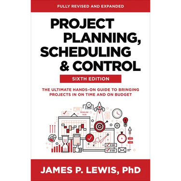 Project Planning, Scheduling, and Control, Sixth Edition: The Ultimate Hands-On Guide to Bringing Projects in on Time and on Budget
