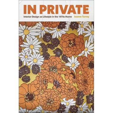 In Private: Interior Design as Lifestyle in the 1970s Home