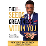 The Seeds of Greatness Are Within You: A Memoir