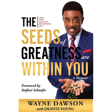 The Seeds of Greatness Are Within You: A Memoir