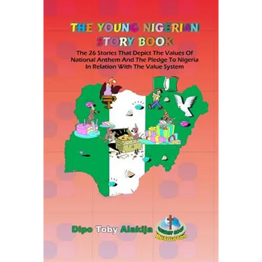 The Young Nigerian Story Book: The 26 Stories That Depict The Nigerian Value System