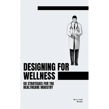 Designing for Wellness: UX Strategies for the Healthcare Industry