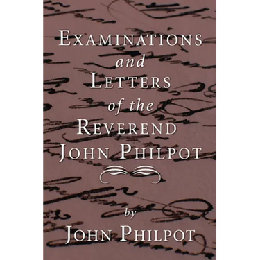Examinations and Letters of the Rev. John Philpot