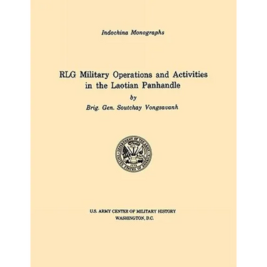 RLG Military Operations and Activities in the Laotian Panhandle (U.S. Army Center for Military History Indochina Monograph series)