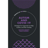 Autism and Covid-19: Strategies for Supporters to Help Autistics and Their Families