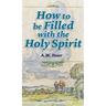 How to be Filled with the Holy Spirit