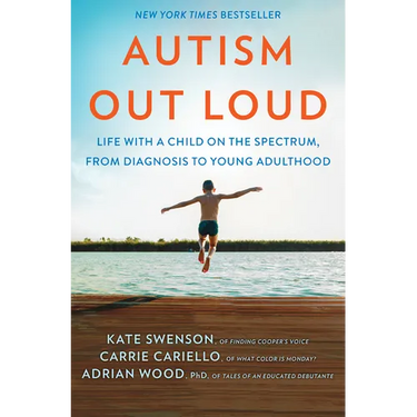 Autism Out Loud: Life with a Child on the Spectrum, from Diagnosis to Young Adulthood