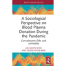 A Sociological Perspective on Blood Plasma Donation During the Pandemic: Convalescent Gifts and Liminality