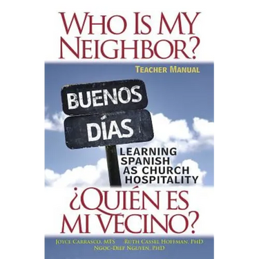 Who Is My Neighbor? Teacher Manual: Learning Spanish as Church Hospitality