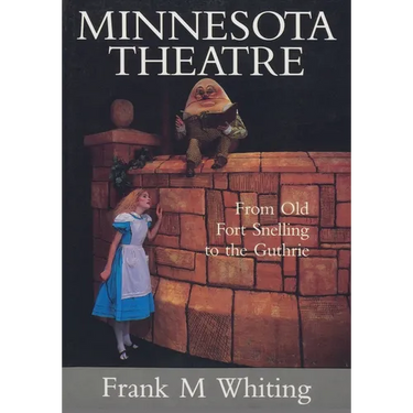 Minnesota Theatre: From Old Fort Snelling to the Guthrie